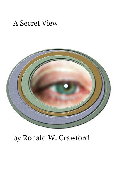 View A Secret View by Ronald W. Crawford