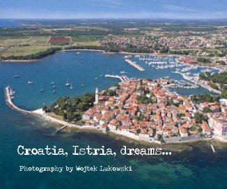 Croatia, Istria, dreams... book cover