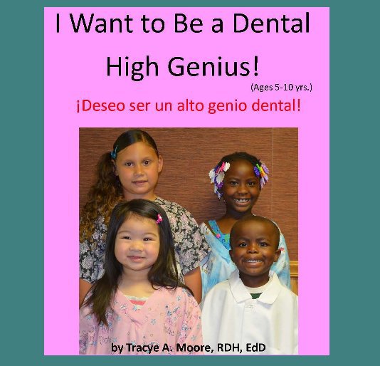 View I Want to Be a Dental High Genius! by Dr. Tracye A. Moore