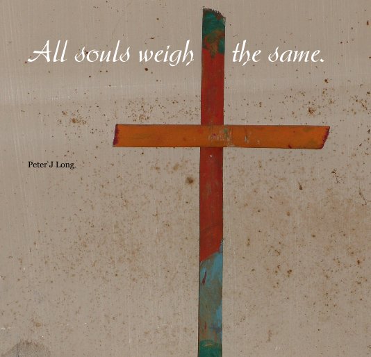 Ver All souls weigh the same. por Peter J Long