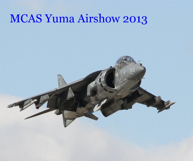 View yuma airshow 2013 by by: Ted Gillespie
