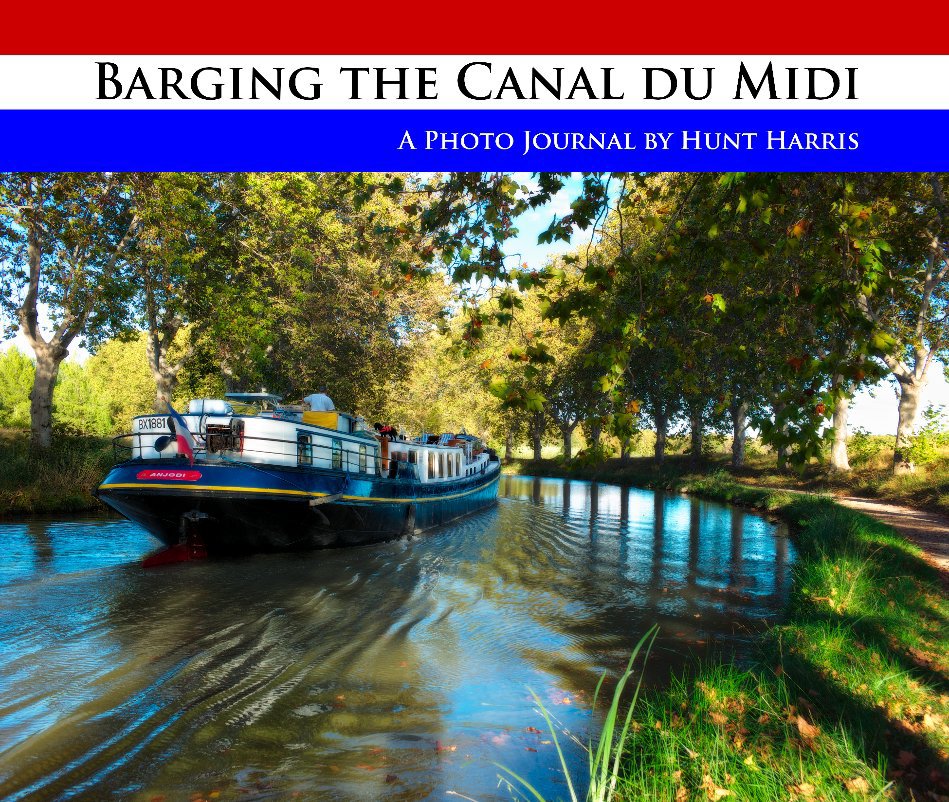 View Barging the Canal du Midi by Hunt Harris