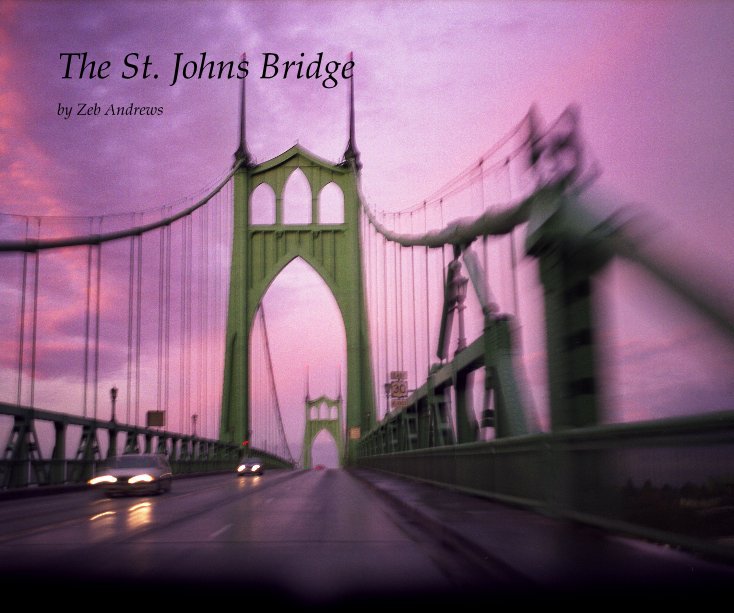 View The St. Johns Bridge by Zeb Andrews