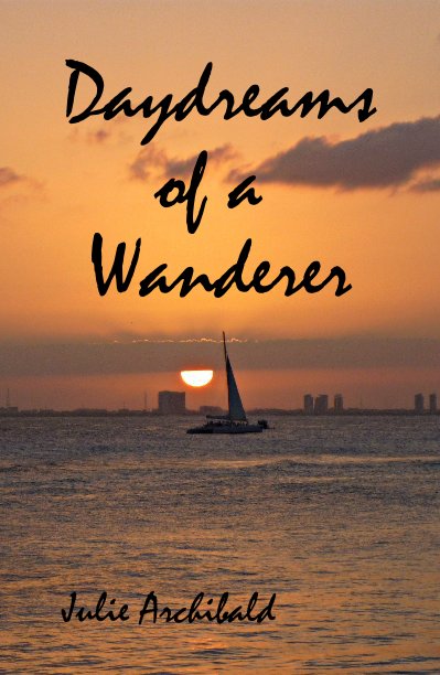 View Daydreams of a Wanderer by Julie Archibald