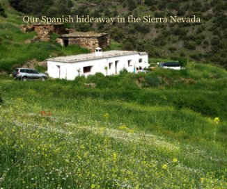 Our Spanish hideaway in the Sierra Nevada book cover