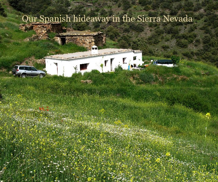 Ver Our Spanish hideaway in the Sierra Nevada por Peter and Sandra Solly