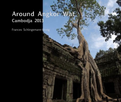 Around Angkor Wat Cambodja 2013 book cover