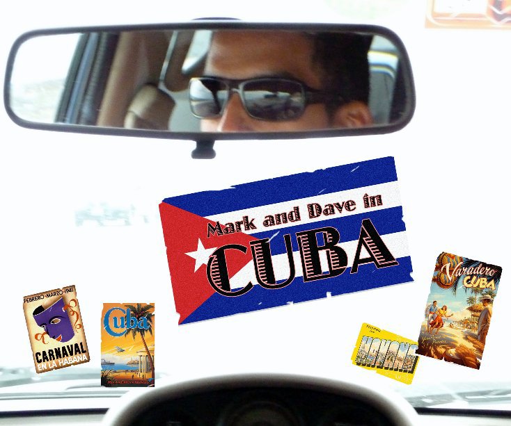 View Mark and Dave in Cuba by Mark Lane