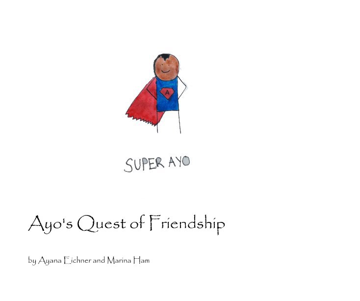 View Ayo's Quest of Friendship by Ayana Eichner and Marina Ham