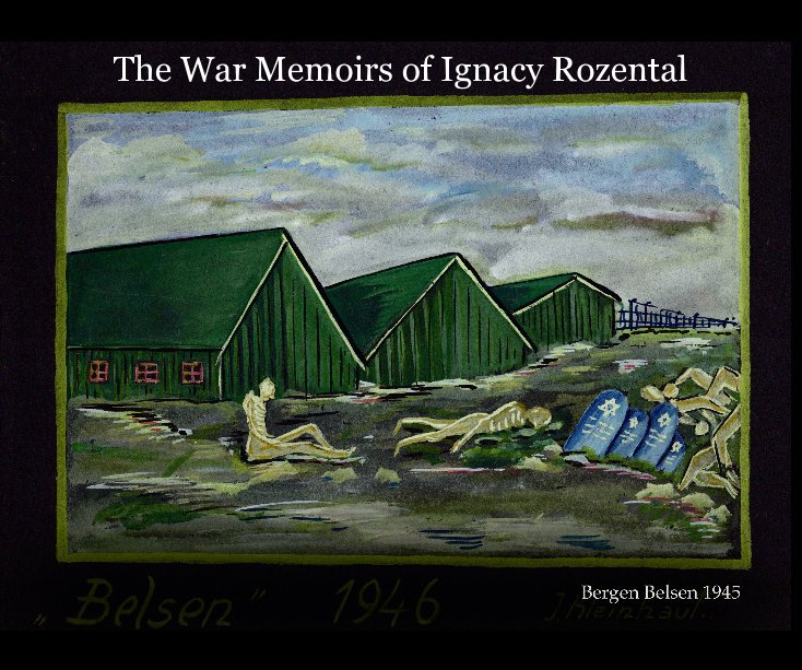 View The War Memoirs of Ignacy Rozental by Ignacy Rozental