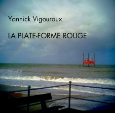 Yannick Vigouroux

LA PLATE-FORME ROUGE book cover