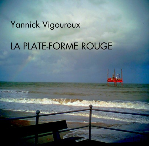 View Yannick Vigouroux

LA PLATE-FORME ROUGE by BLUESKY75