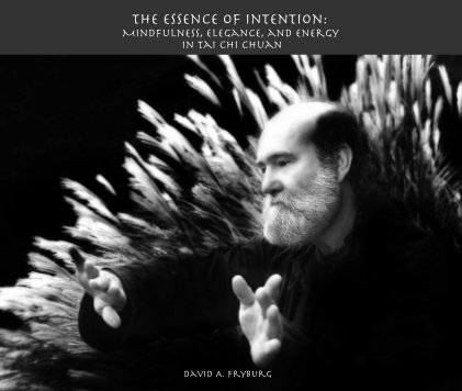 The Essence of Intention: Mindfulness, Elegance, and Energy in Tai Chi Chuan book cover