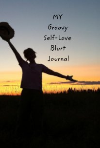 MY Groovy Self-Love Blurt Journal book cover