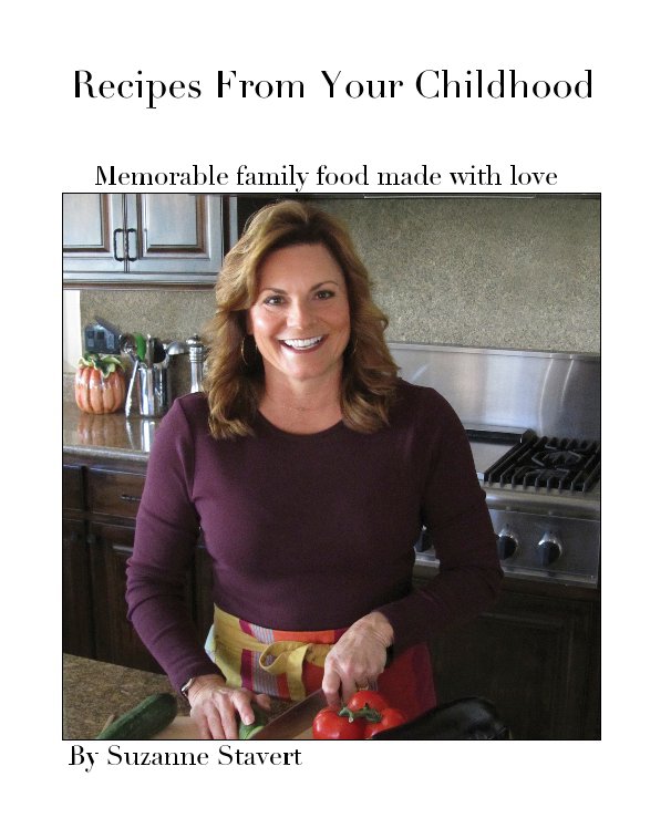 View Recipes From Your Childhood by Suzanne Stavert