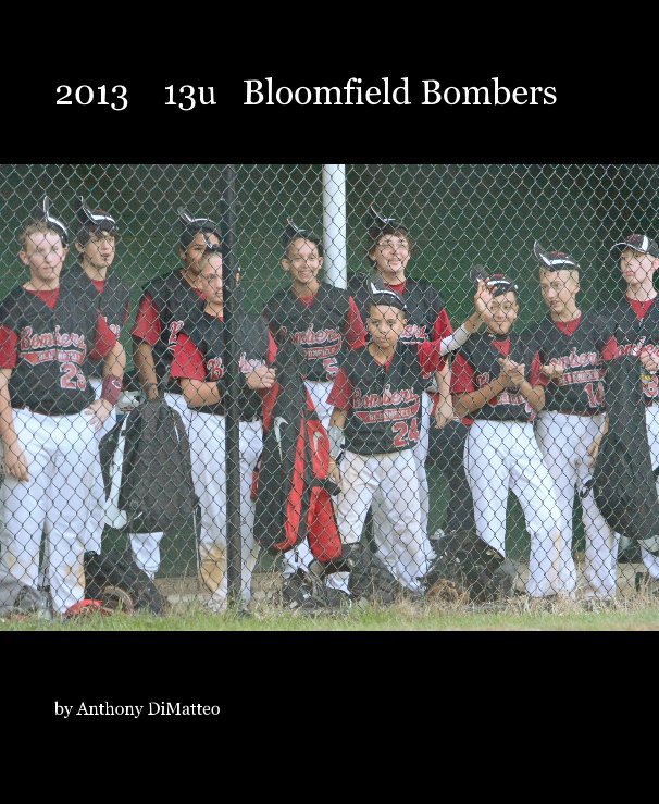 View 2013 13u Bloomfield Bombers by Anthony DiMatteo