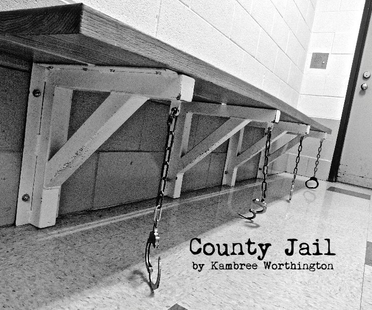 Visualizza County Jail by Kambree Worthington di Kambree Worthington