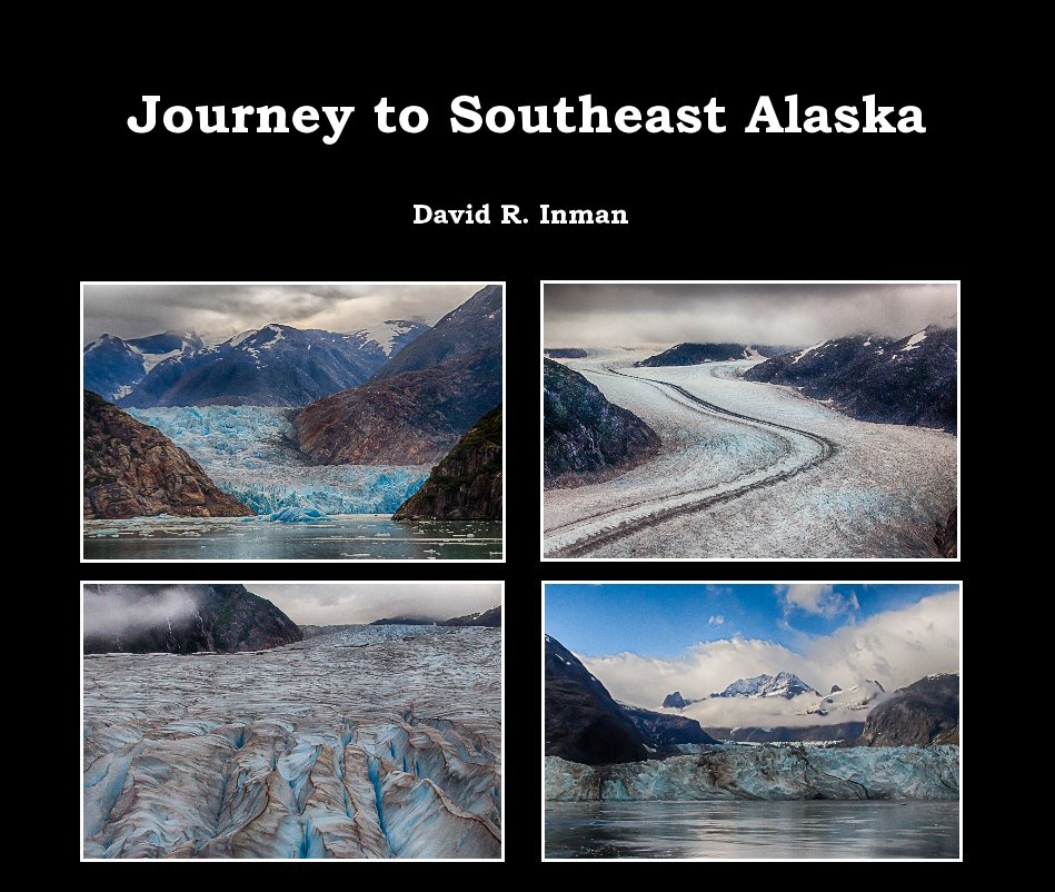 View Journey to Southeast Alaska by David R. Inman