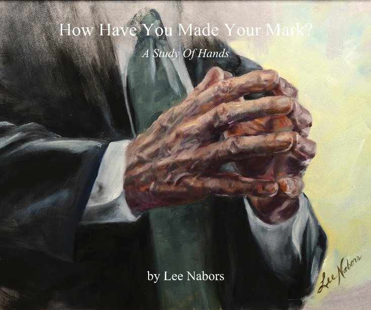 How Have You Made Your Mark? nach Lee Nabors anzeigen