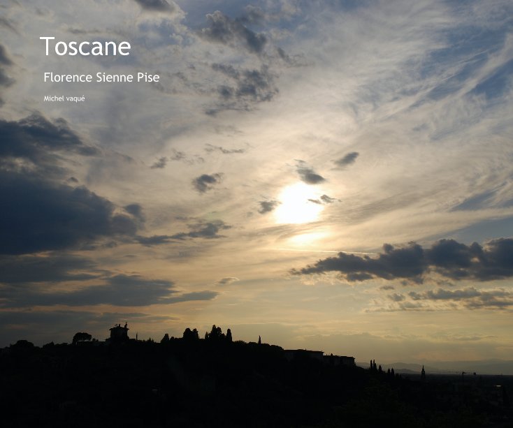 View Toscane by Michel vaquÃ©
