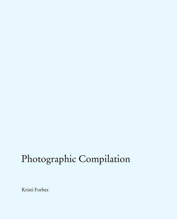 Ver Photographic Compilation por Kristi Forbes