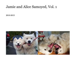 Jamie and Alice Samoyed, Vol. 1 book cover