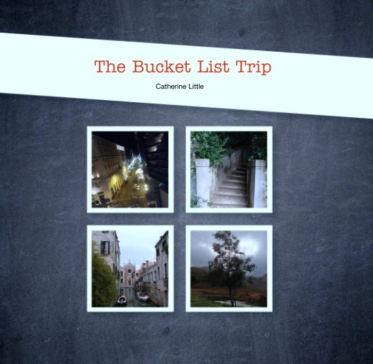 Ver The Bucket List Trip por Catherine Little