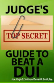 Judge's Top Secret Guide to Beat a DUI book cover