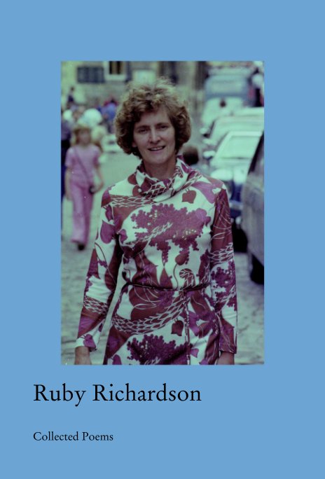 View Ruby Richardson by Collected Poems