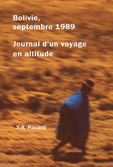 Bekijk Bolivie, septembre 1989 Journal d'un voyage en altitude op X-A. Pavard