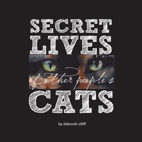 Ver Secret Lives of Other People's Cats por Deborah Olliff