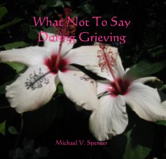 What Not To Say During Grieving book cover