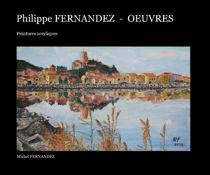 View Philippe FERNANDEZ - OEUVRES by Michel FERNANDEZ