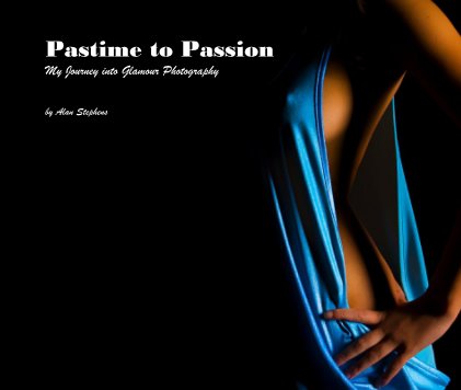 Pastime to Passion My Journey into Glamour Photography book cover