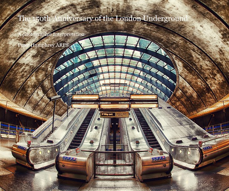 View The 150th Anniversary of the London Underground by Peter Humphrey ARPS