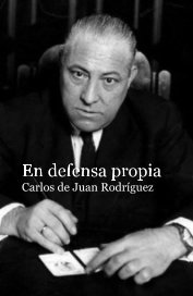 En defensa propia Carlos de Juan Rodríguez book cover