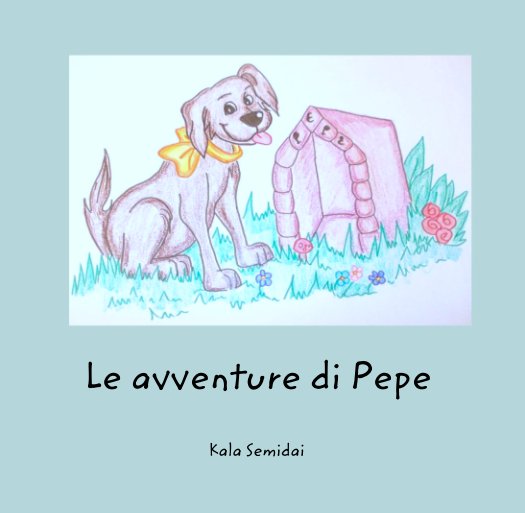 View Le avventure di Pepe by Kala Semidai