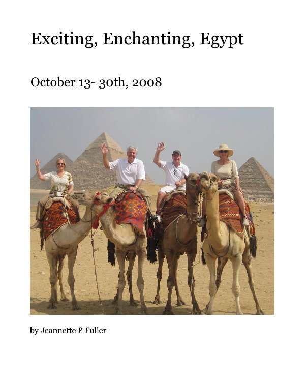 View Exciting, Enchanting, Egypt by Jeannette P Fuller