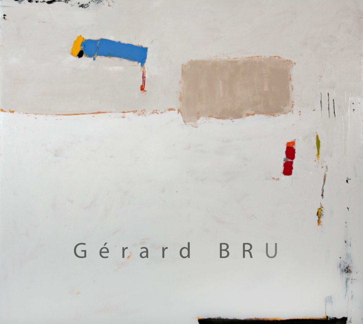 Gérard BRU peintre by guy rieutort | Blurb Books