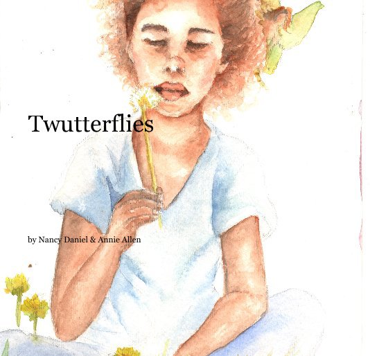 View Twutterflies by Nancy Daniel and Annie Allen