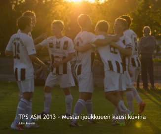 TPS ASM 2013 - Mestarijoukkueen kausi kuvina (normikoko) book cover