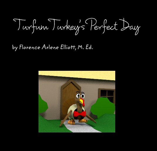 Ver Turfum Turkey's Perfect Day por Florence Arlene Elliott, M. Ed.