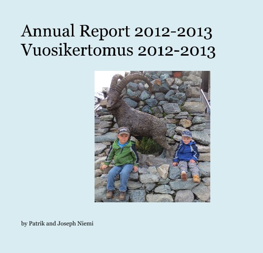 View Annual Report 2012-2013 Vuosikertomus 2012-2013 by Patrik and Joseph Niemi