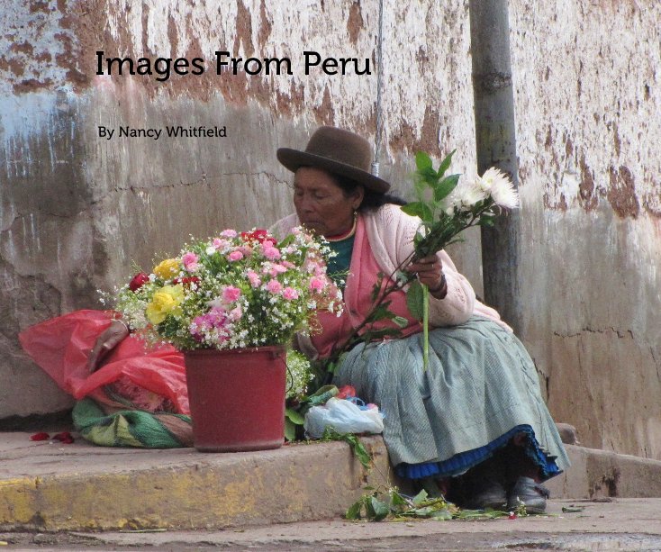Bekijk Images From Peru op Nancy Whitfield