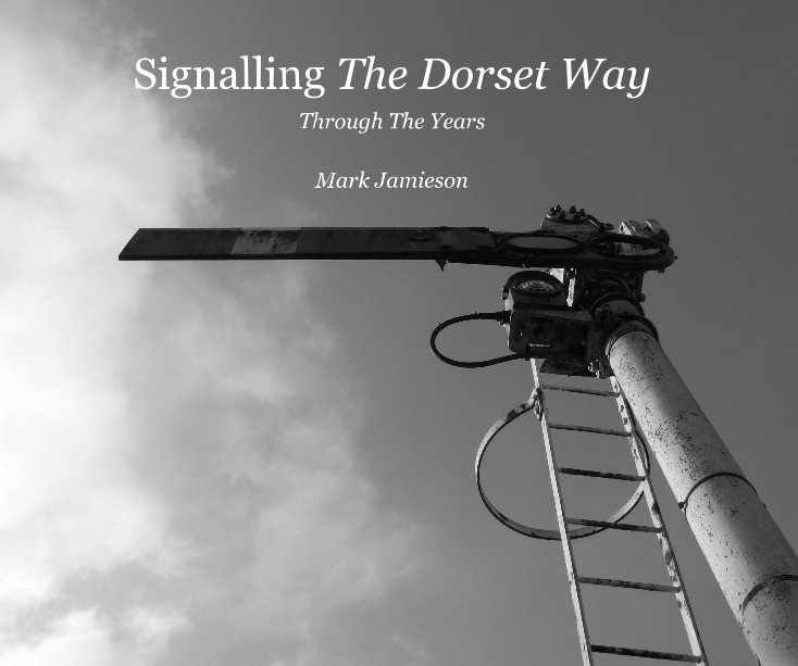 View Signalling The Dorset Way by Mark Jamieson