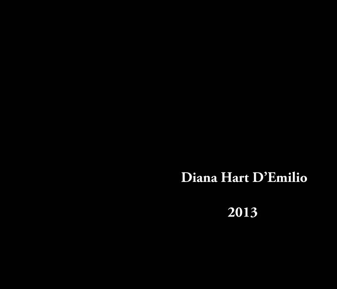 View Diana Hart D'Emilio 2013 by Diana Hart D'Emilio