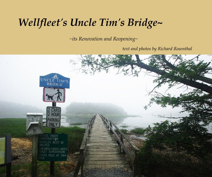 View Wellfleet's Uncle Tim's Bridge~ by text and photos by Richard Rosenthal