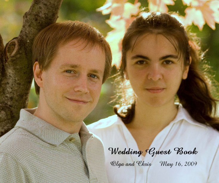 View Wedding Guest Book Olga and Chris May 16, 2009 by May 16, 2009