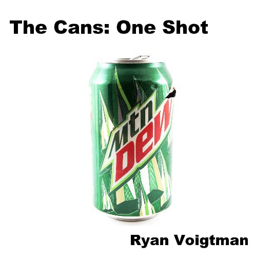View The Cans: One Shot by Ryan Voigtman