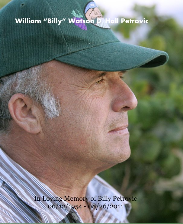 Ver William “Billy” Watson D. Hall Petrovic por In Loving Memory of Billy Petrovic 06/12/1954 - 08/26/2011